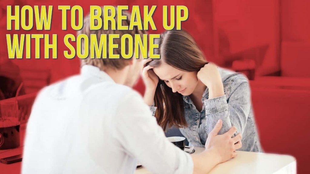 How to Break Up With Someone in the Best Way Possible